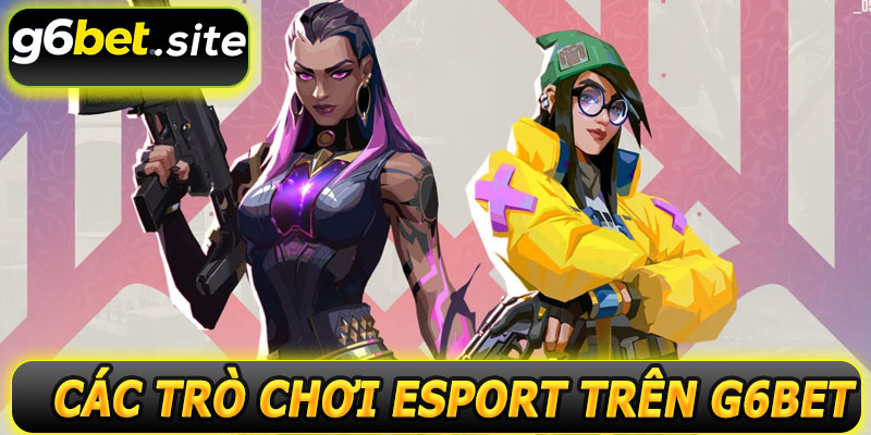 Các trò chơi Esport trên G6BET